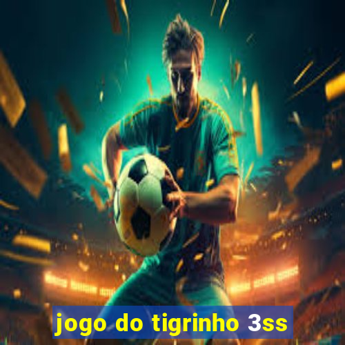 jogo do tigrinho 3ss